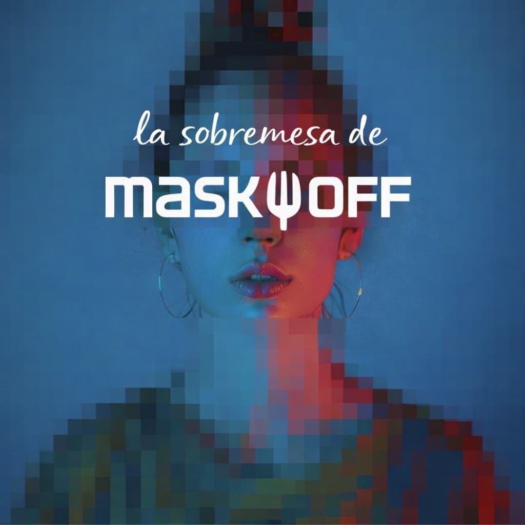 La Sobremesa de Mask Off